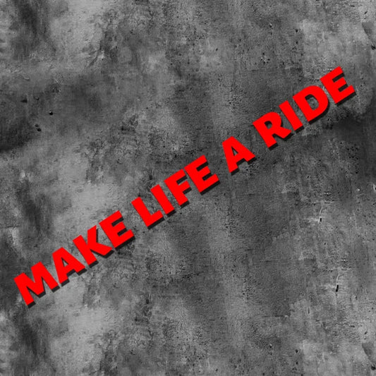 “Make Life a Ride” Sticker