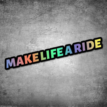 Make Life a Ride Sticker 